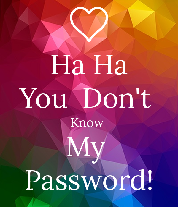 Ha Ha You Don T Know My Password- Wallpaperuse